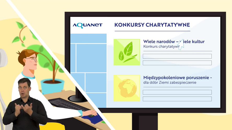 Jest to jeden z kadrów animacji prezentującej w jaki sposób organizacje pożytku publicznego mogą pozyskiwać wsparcie ze strony Aquanet w ramach organizowanych przez Aquanet konkursów charytatywnych.